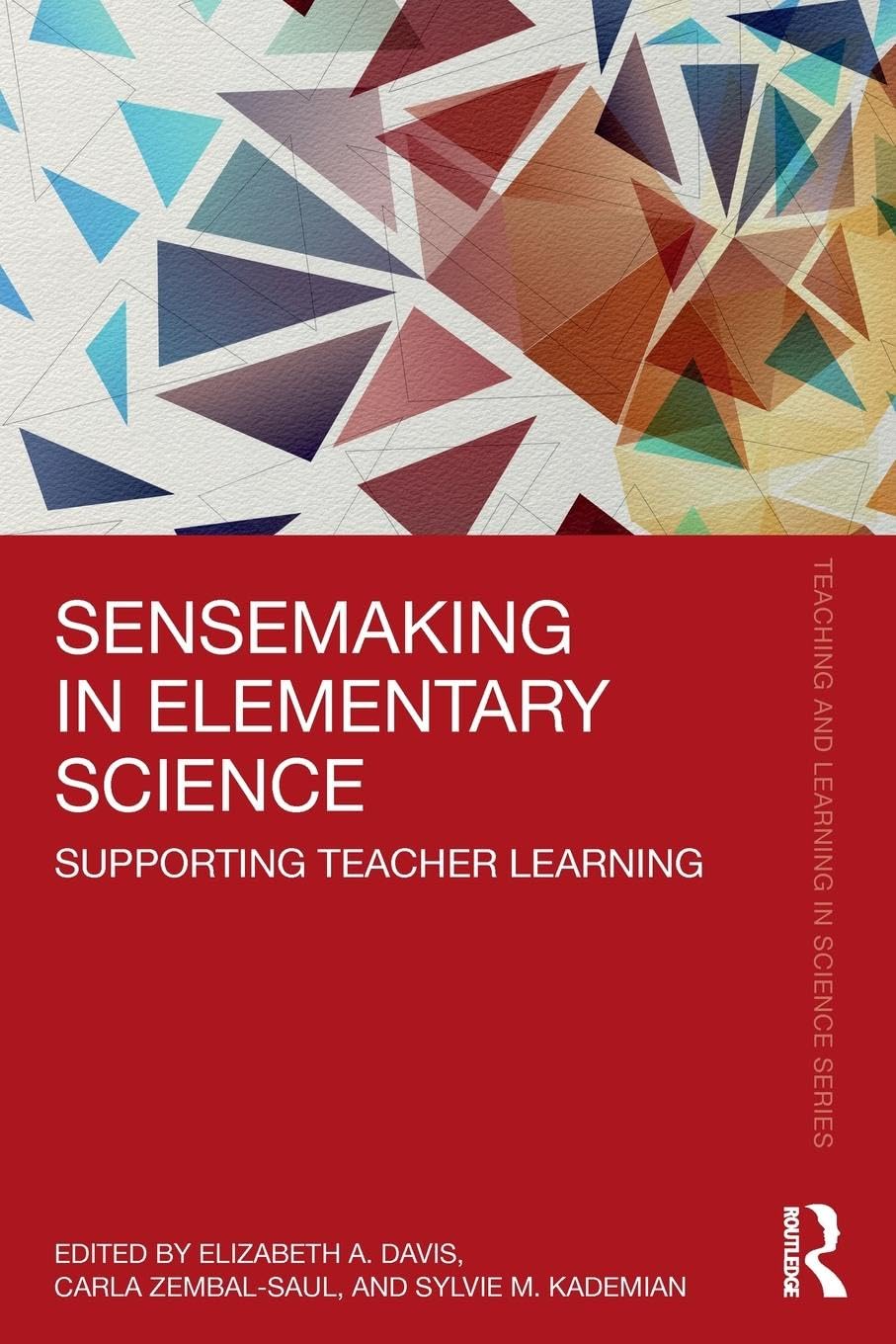 Sensemaking in Elementary Science: Supporting Teacher Learning (Teaching and Learning in Science Series)