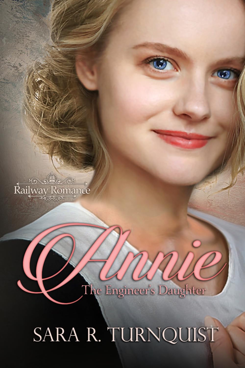 Annie, The Engineer's Daughter (Railway Romance Series)