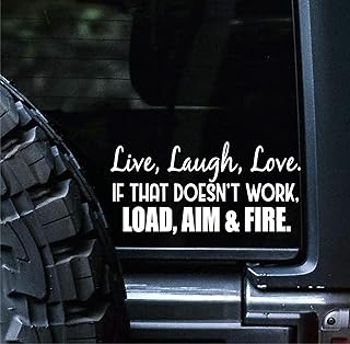 Sunset Graphics & Decals Live Laugh Love If That Doesn't Work Load Aim Fire Decal Vinyl Car Sticker Funny | Cars Trucks Vans Walls Laptop Computer | White | 7.5 Inches | SGD000178