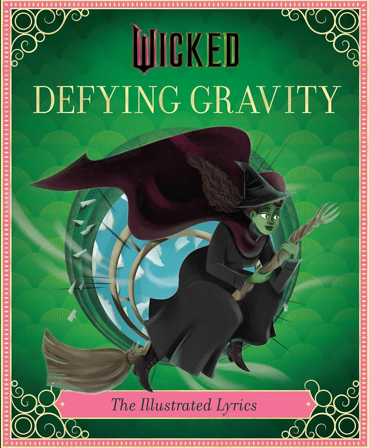 Wicked: Defying Gravity: The Illustrated Lyrics: The Illustrated Lyrics (Universal Pictures Wicked)