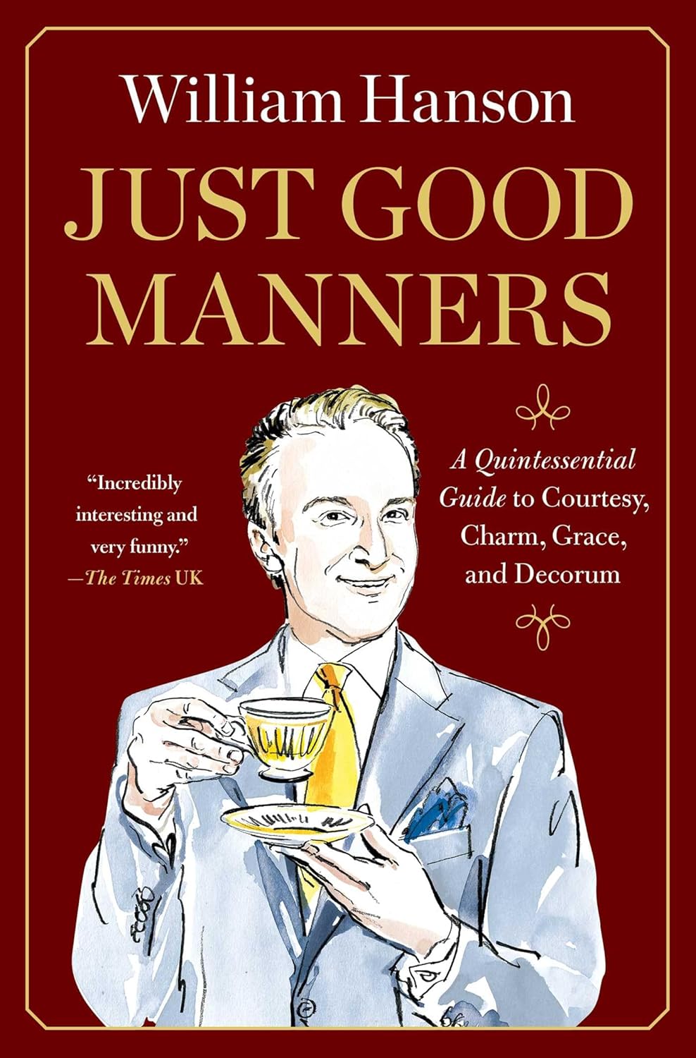 Just Good Manners: A Quintessential Guide to Courtesy, Charm, Grace, and Decorum