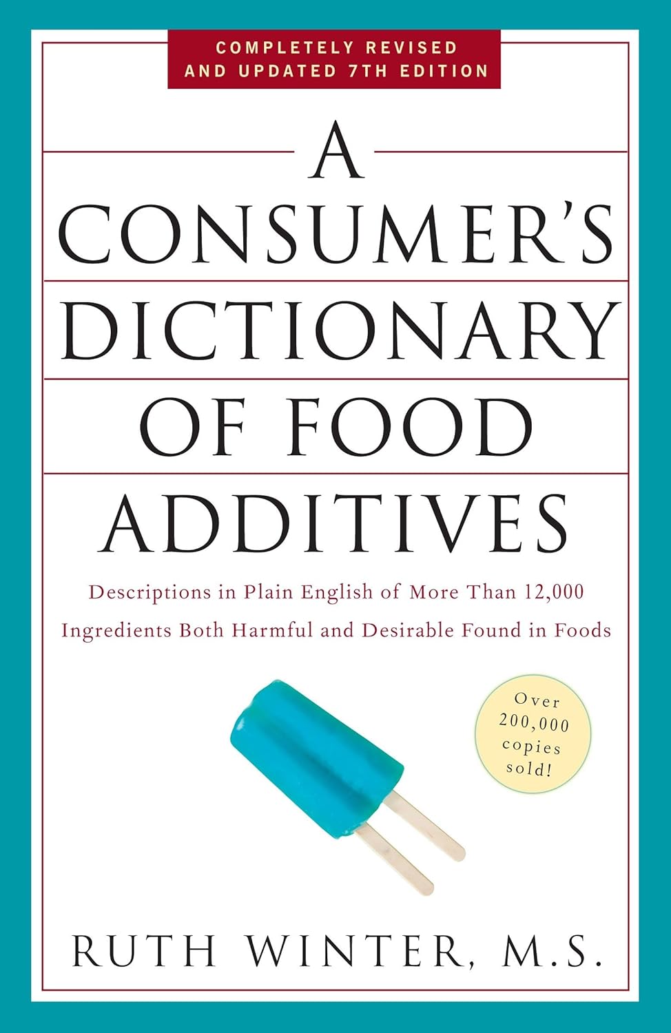 A Consumer's Dictionary of Food Additives, 7th Edition: Descriptions in Plain English of More Than 12,000 Ingredients Both Harmful and Desirable Found ... Both Harmful and Desirable Found in Foods)