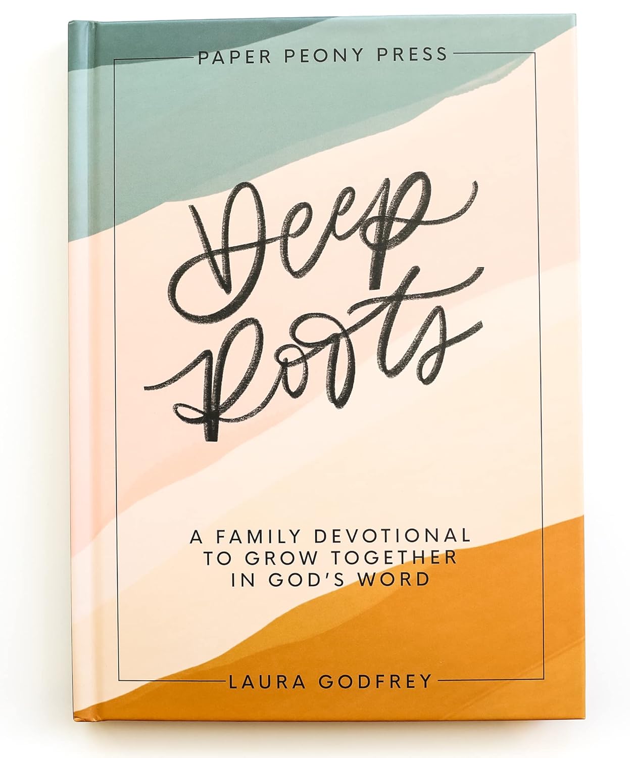 Deep Roots: A Family Devotional for Kids, Teens and Parents to Encourage Prayer, Faith, and Family Bible Study
