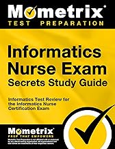 Informatics Nurse Exam Secrets Study Guide: Test Review for the Informatics Nurse Certification Exam (Mometrix Secrets Study Guides)