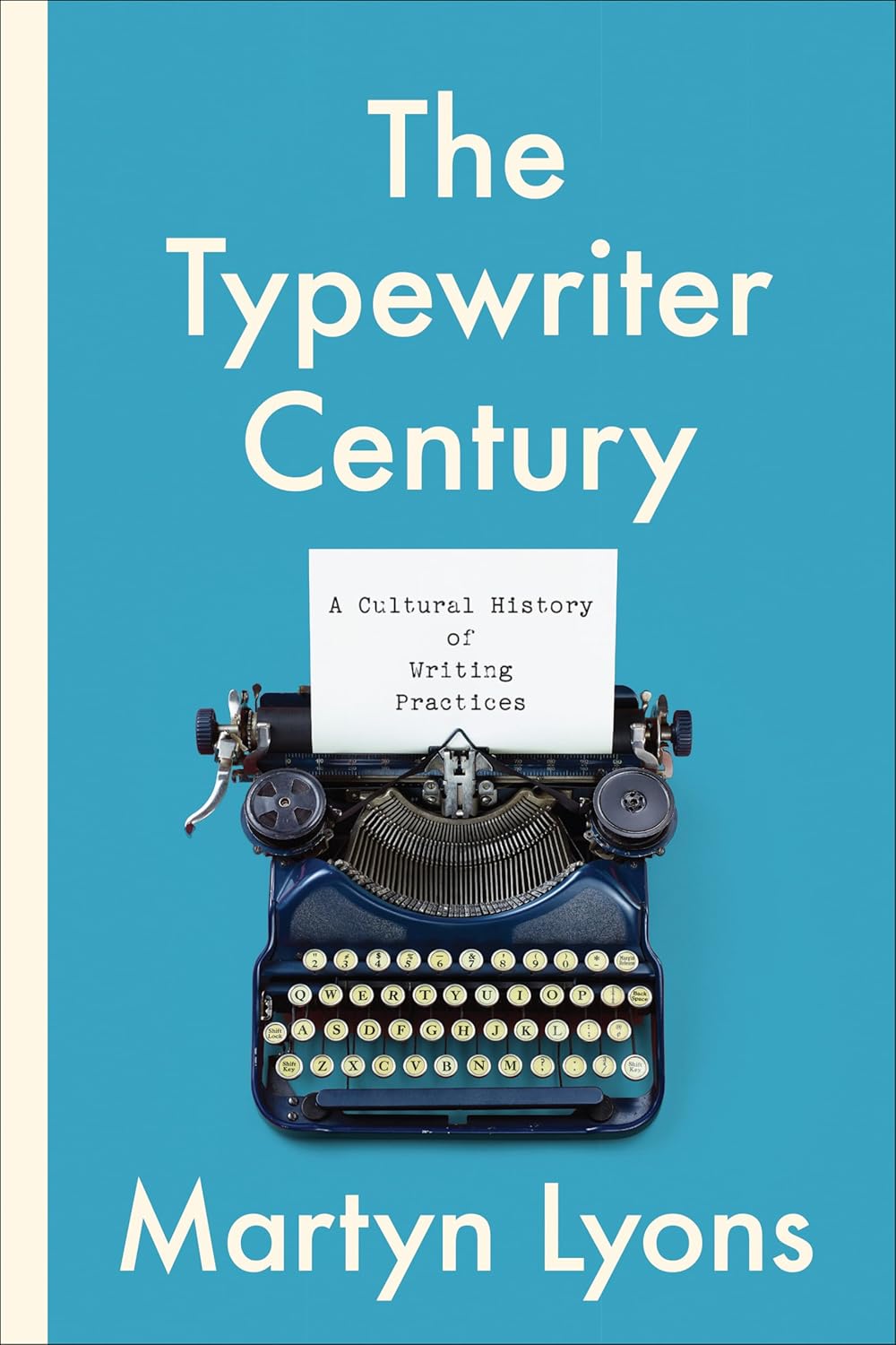 The Typewriter Century: A Cultural History of Writing Practices (Studies in Book and Print Culture)