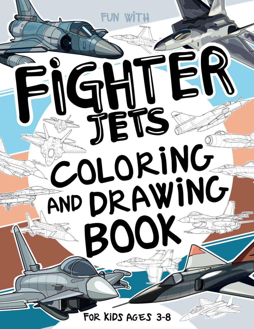 Fighter Jets Coloring and Drawing Book For Kids Ages 3-8: Have Fun Coloring Fighter Airctafts and Drawing some parts of each Jetfighter. Great ... for Toddlers & Kids (Vehicles Collection)
