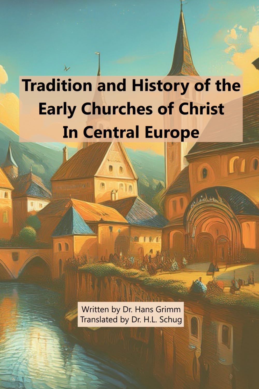 Tradition and History of the Early Churches of Christ In Central Europe