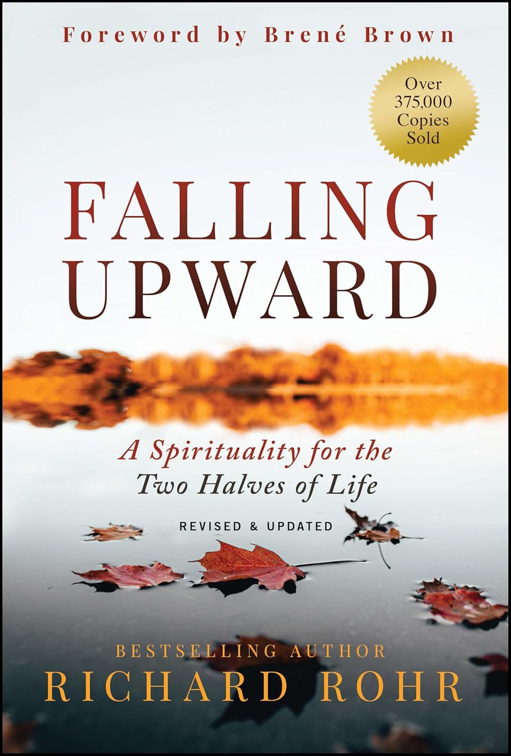 Falling Upward, Revised and Updated: A Spirituality for the Two Halves of Life