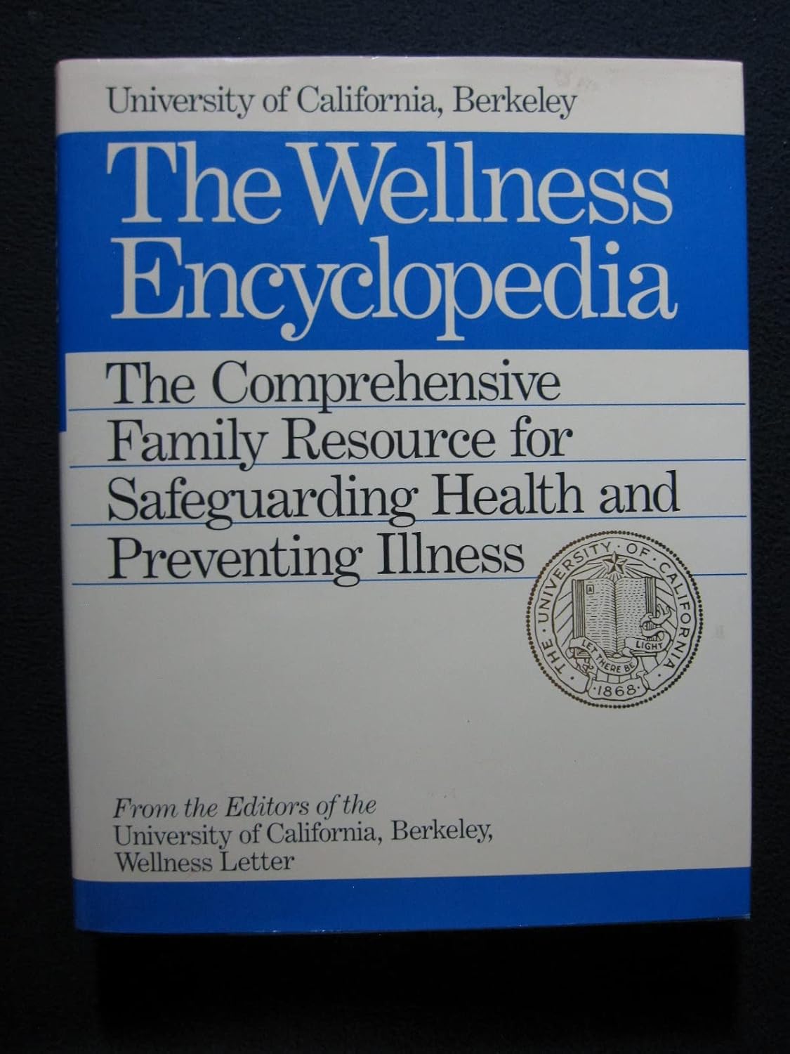 University of California, Berkeley: The Wellness Encyclopedia. The Comprehensive Family Resource for Safeguarding Health...