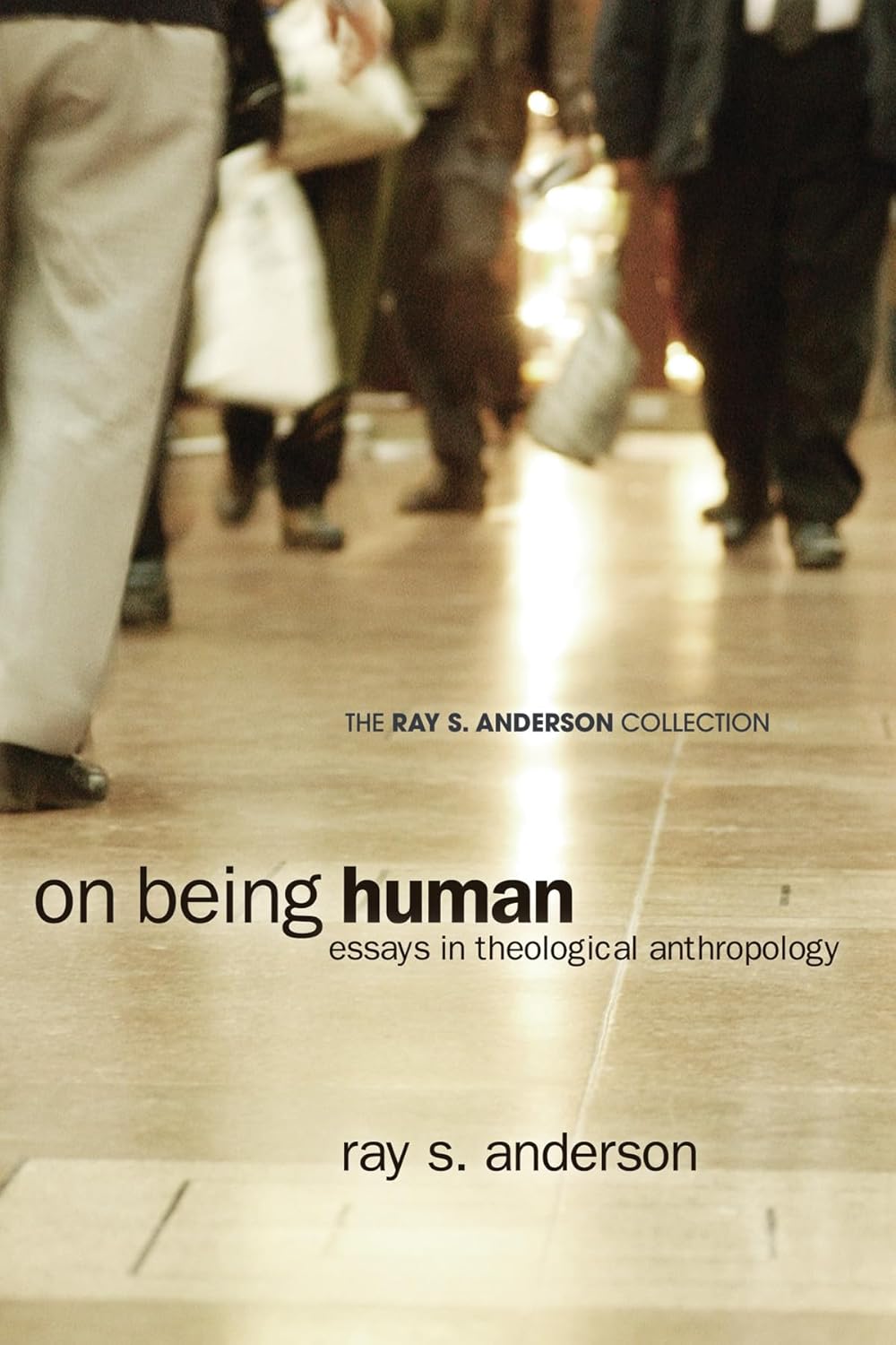 On Being Human: Essays in Theological Anthropology (Ray S. Anderson Collection)