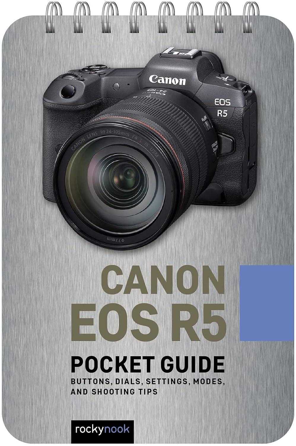 Canon EOS R5: Pocket Guide: Buttons, Dials, Settings, Modes, and Shooting Tips (The Pocket Guide Series for Photographers, 20)
