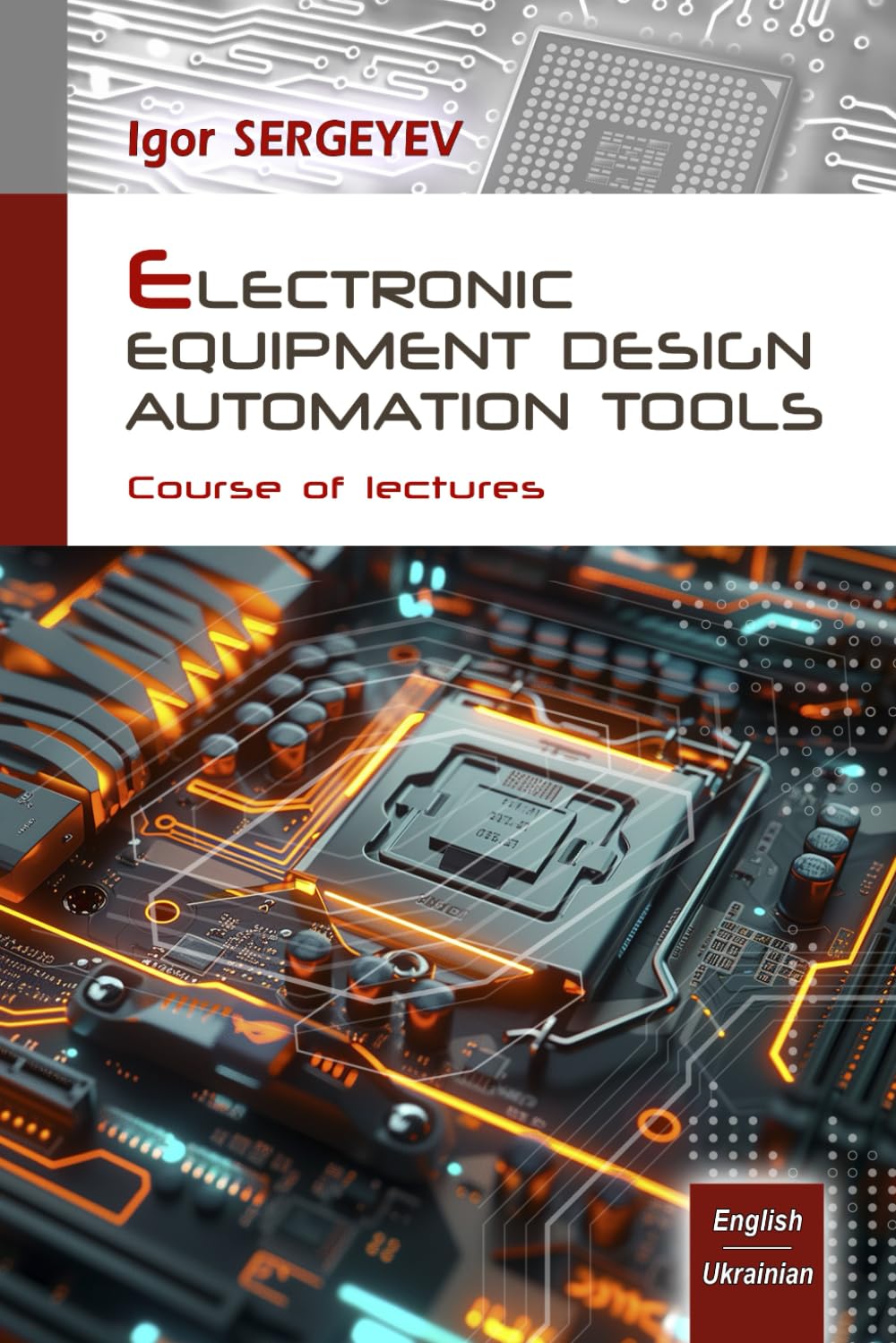 Electronic Equipment Design Automation Tools: English / Ukrainian: Course of lectures