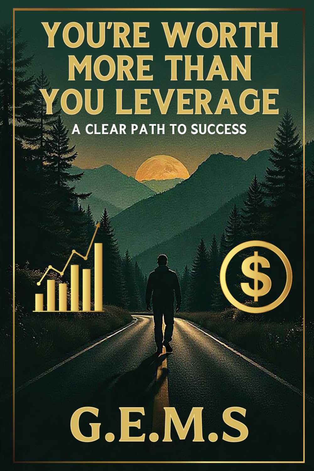 You're Worth More Than You Leverage: Clear Path to Success