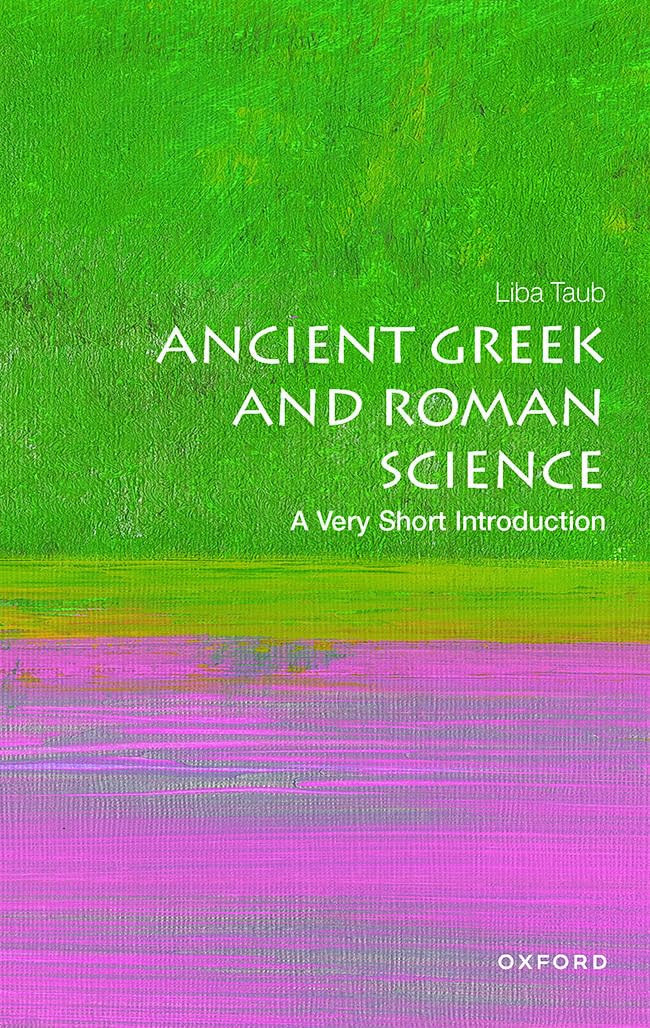 Ancient Greek and Roman Science: A Very Short Introduction (Very Short Introductions)