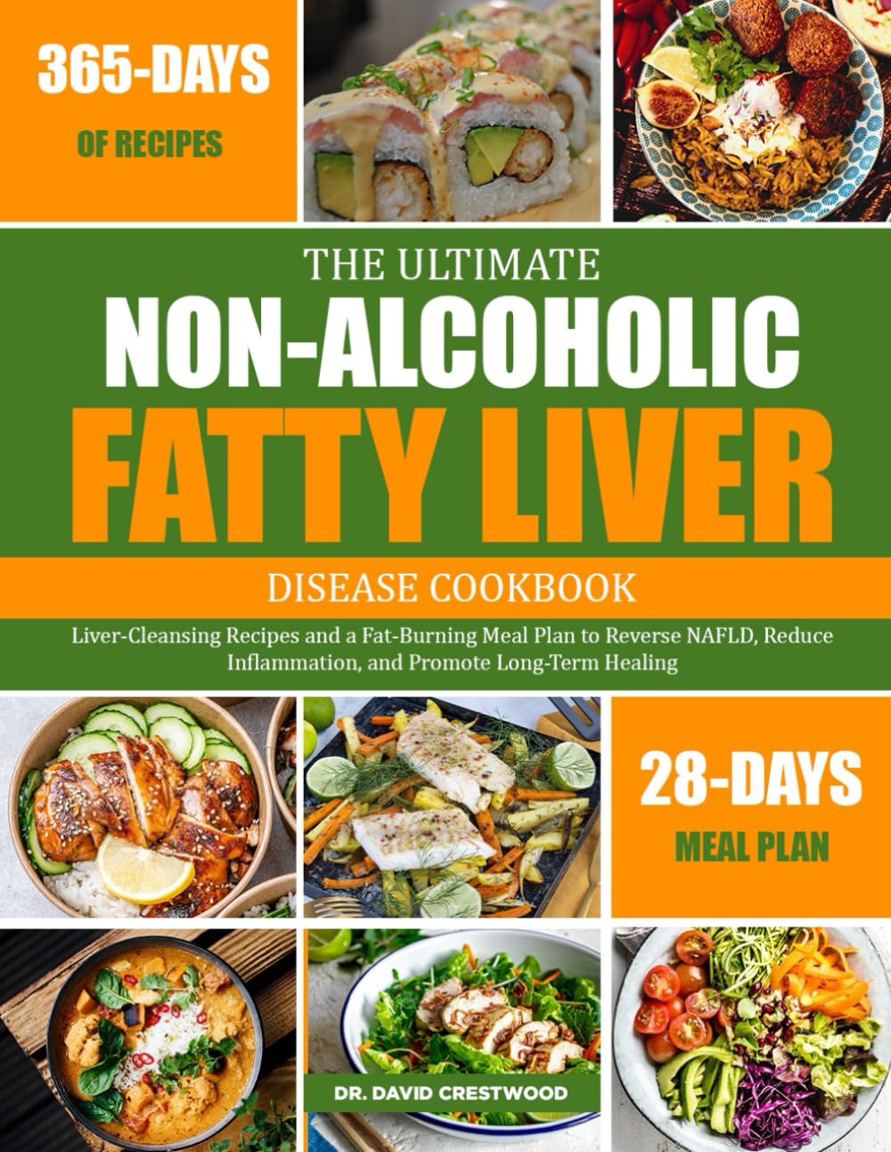 THE ULTIMATE NON-ALCOHOLIC FATTY LIVER DISEASE COOKBOOK: Liver-Cleansing Recipes and a Fat-Burning Meal Plan to Reverse NAFLD, Reduce Inflammation, and Promote Long-Term Healing