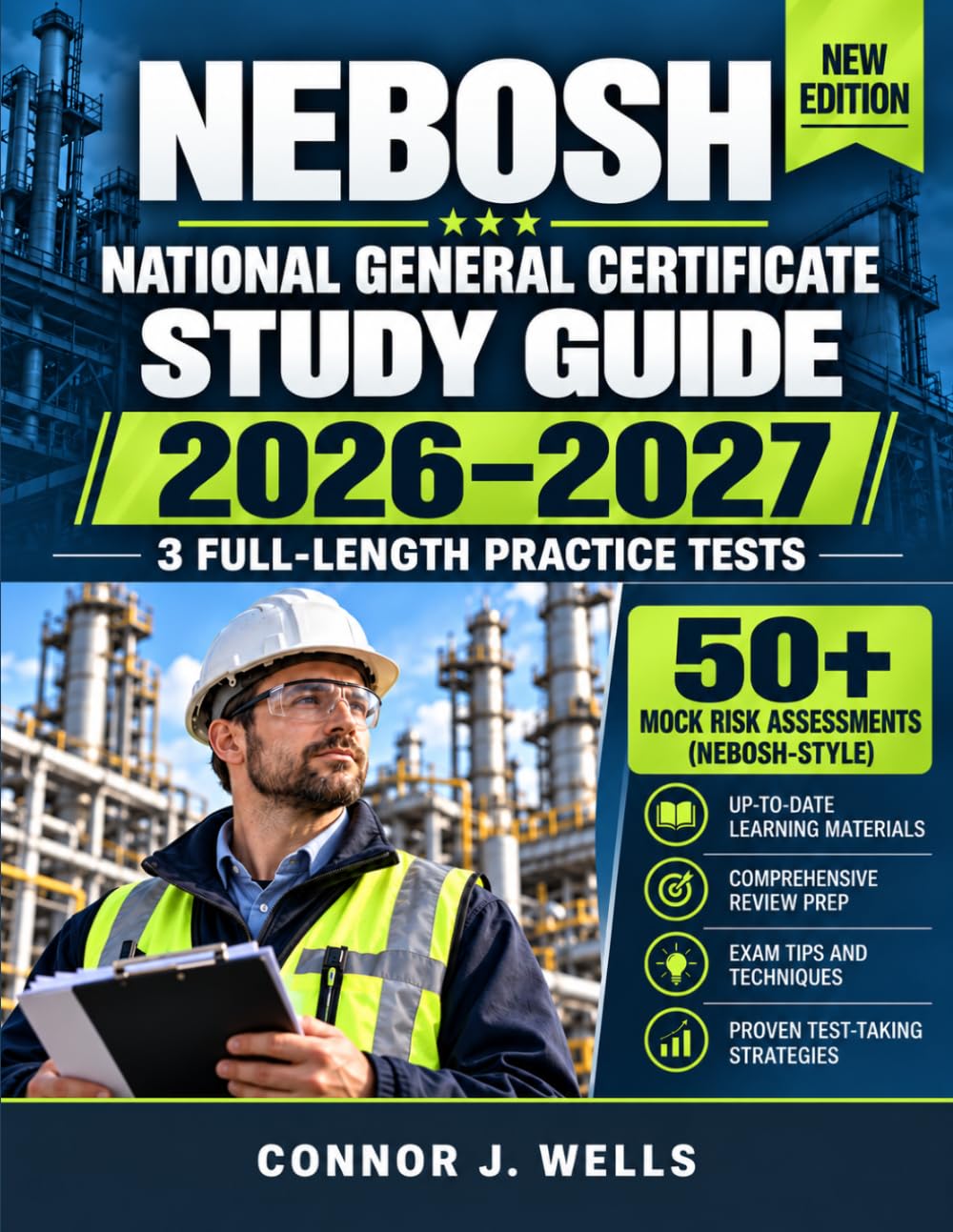 NEBOSH National General Certificate Study Guide 2026–2027: Complete Review of Workplace Health and Safety, Risk Assessment, Hazard Control, Legal ... with Practice Assessments and Exam Strategies