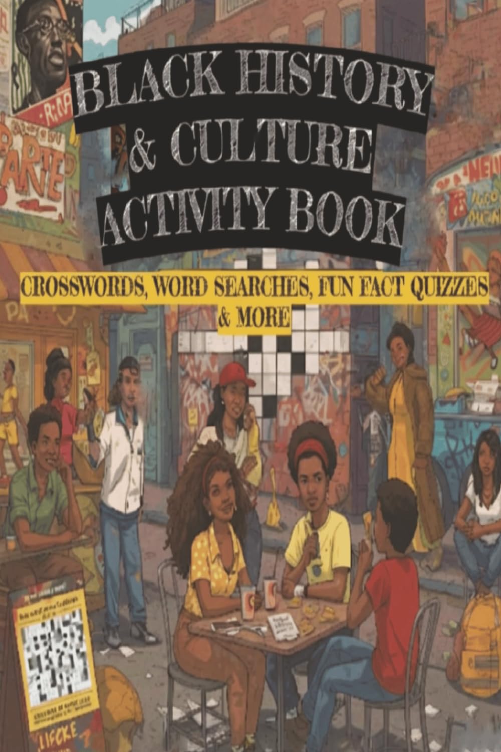 BLACK HISTORY & CULTURE ACTIVITY BOOK: CROSSWORD PUZZLES, WORD SEARCH PUZZLES, FUN FACT QUIZZES AND MORE