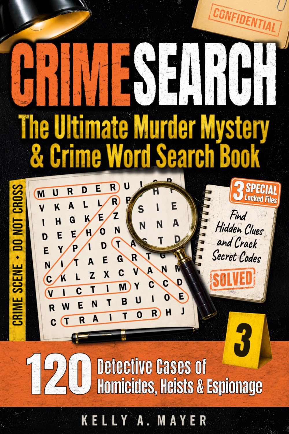 CRIMESEARCH Volume 3 | The Ultimate Murder Mystery & Crime Word Search Book: Solve 120 Detective Cases of Homicides, Heists and Espionage for Adults | ... Codes | Includes 3 Special Locked Files