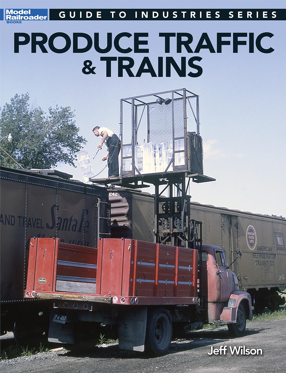 Produce Traffic & Trains (Model Railroaders Guide to Industries)