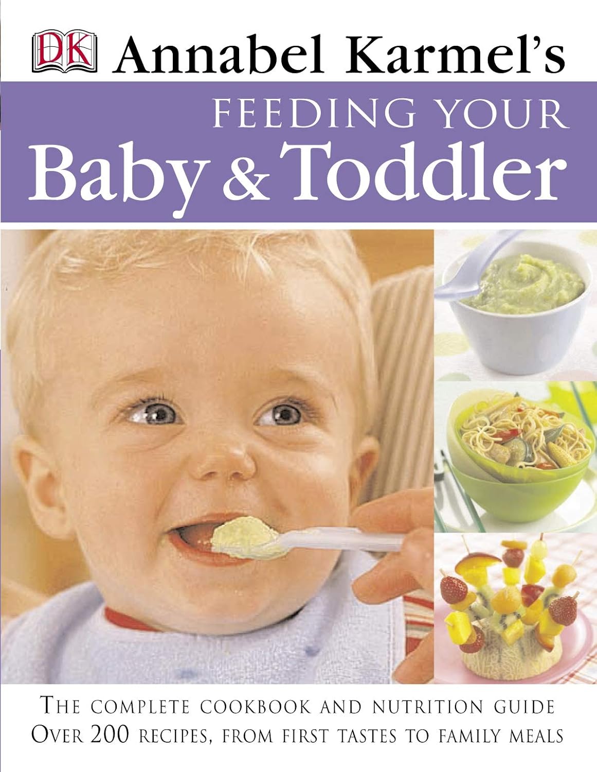 Feeding Your Baby and Toddler: 200 Easy, Healthy, and Nutritious Recipes