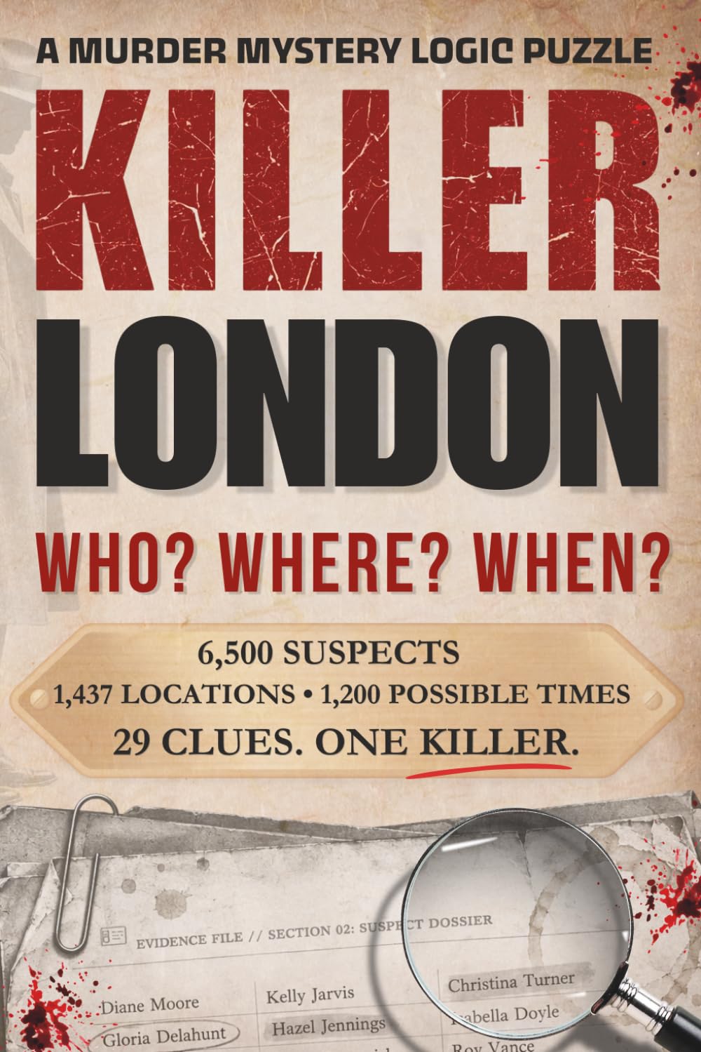 Killer: London | A Murder Mystery Logic Puzzle Book | Who, Where, When?: 6,500 Suspects. 1,437 London Locations. 1,200 Possible Times. 29 Clues. One Killer | Can You Solve The Case? (Killer Dossier)