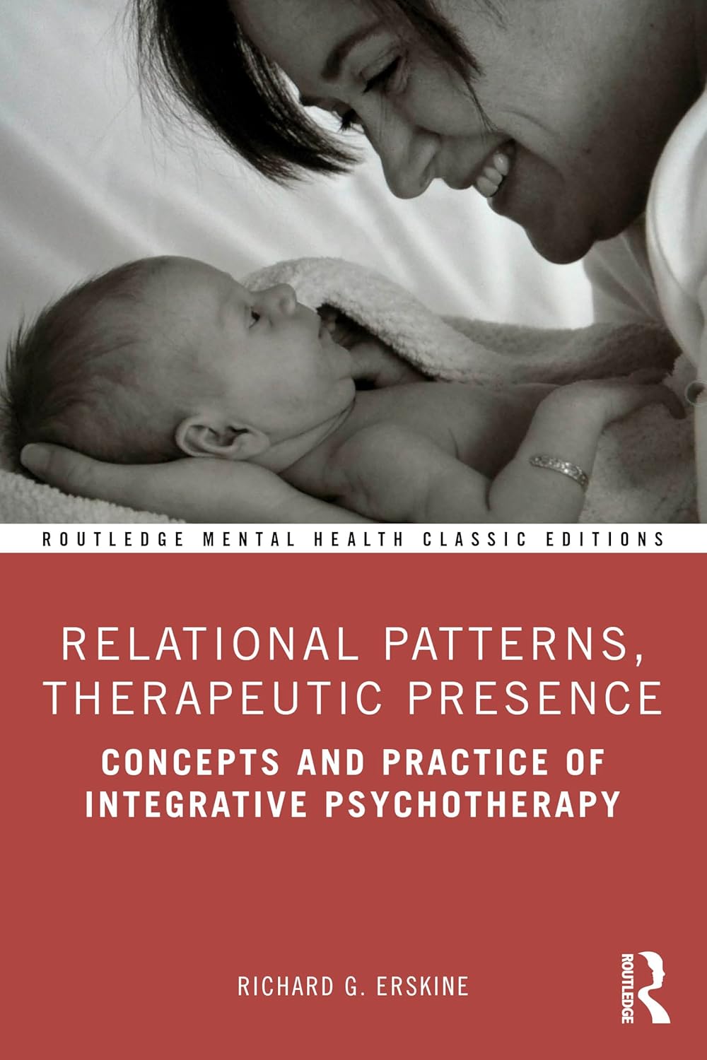 Relational Patterns, Therapeutic Presence: Concepts and Practice of Integrative Psychotherapy (Routledge Mental Health Classic Editions)