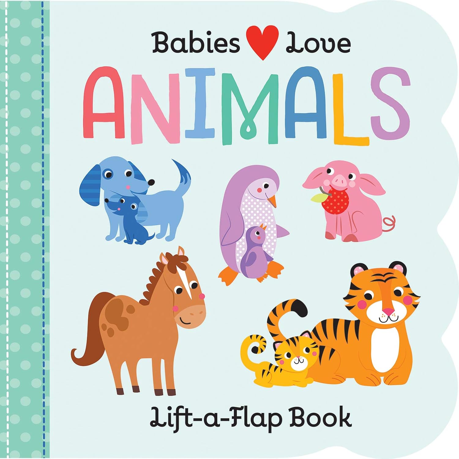 Babies Love: Animals (Fun Children's Interactive Lift a Flap Board Book for Ages 0 and Up)