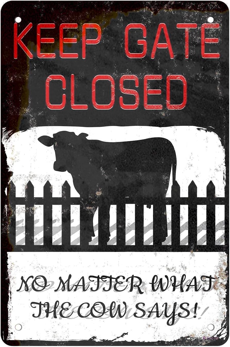 Tin Poster Sign Warning Cow Outdoor -‘Keep The Gate Closed No Matter What The Cow Says',8x12inch Funny Caution Cow Farmhouse Barn Metal for Fence Wall House Gate Plaque Retro Vintage Signs