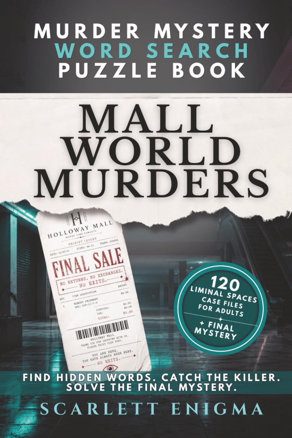 Murder Mystery Word Search Puzzle Book: Mall World Murders: 120 Liminal Spaces Case File Puzzles for Adults - Find Hidden Words, Catch the Killer, and ... Final Mystery (Murder Mystery Puzzle Files)