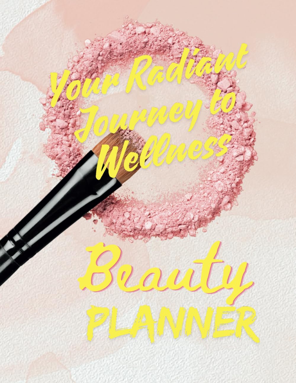 Radiant Rituals: Your Holistic Beauty and Wellness: A 12-Month Planner for Mindful Self-Care and Personal Transformation