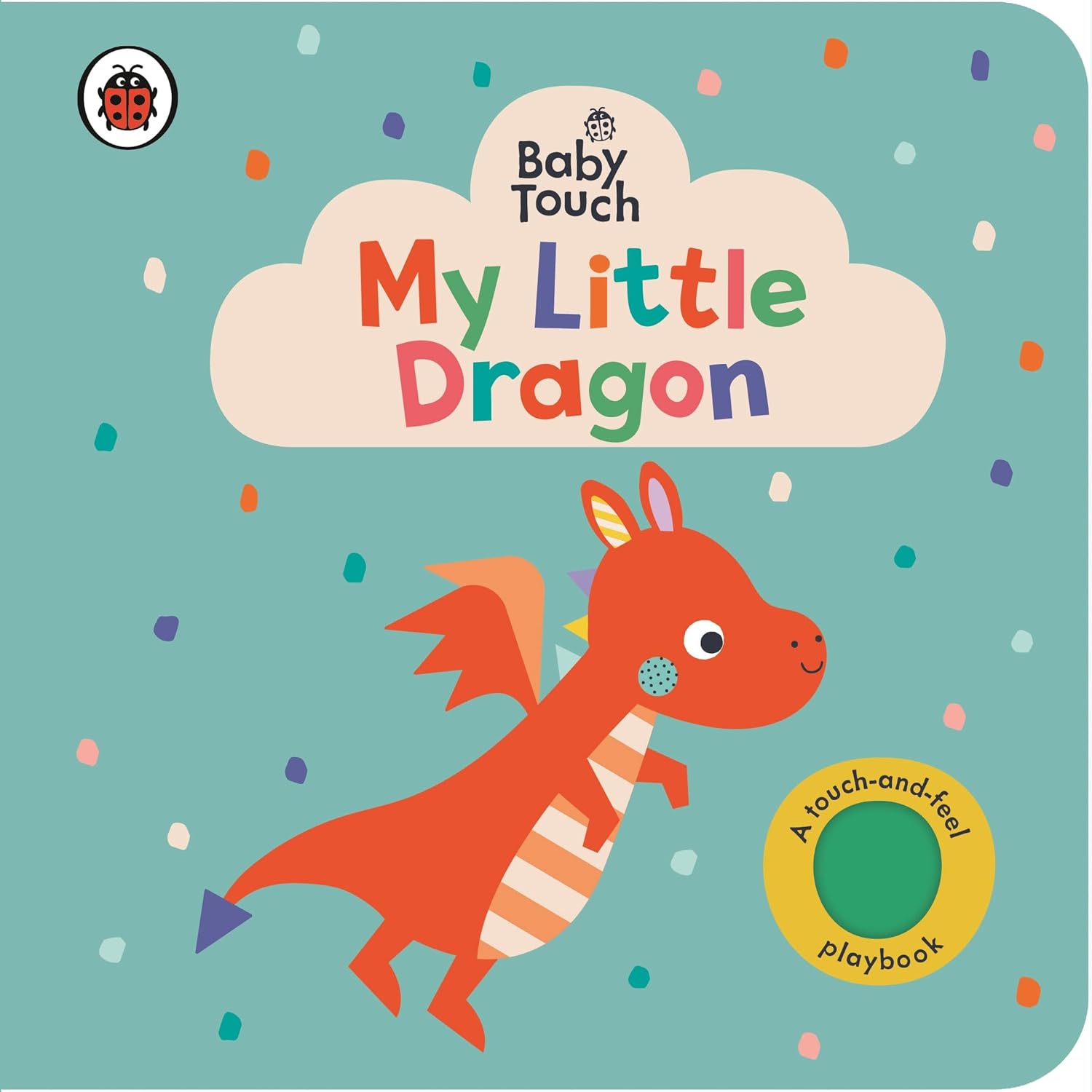 Baby Touch: My Little Dragon: An interactive touch-and-feel book for babies and toddlers