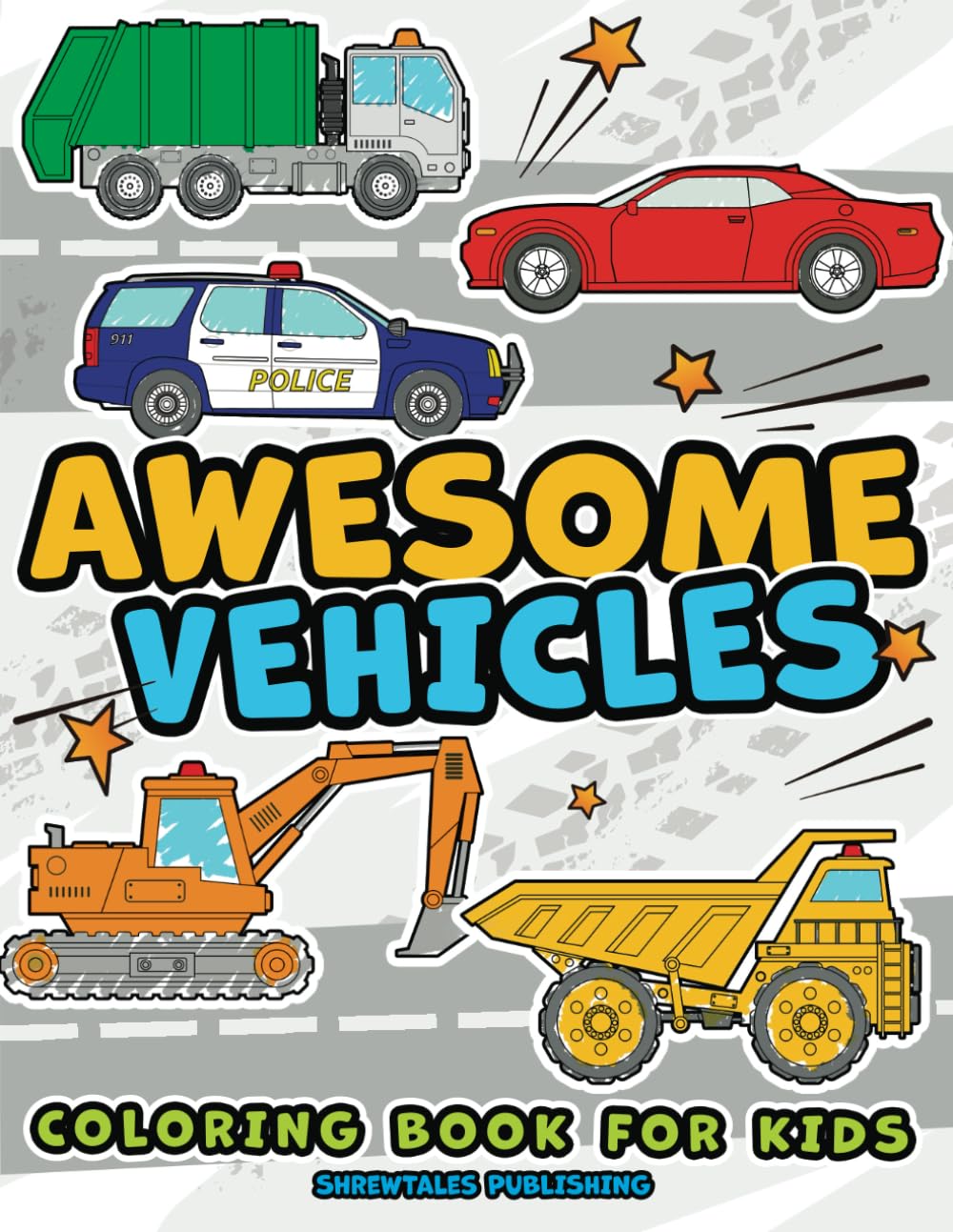 Vehicles Coloring Book for Kids: Cars, Trucks, Buses, Construction Vehicles & Things that Go