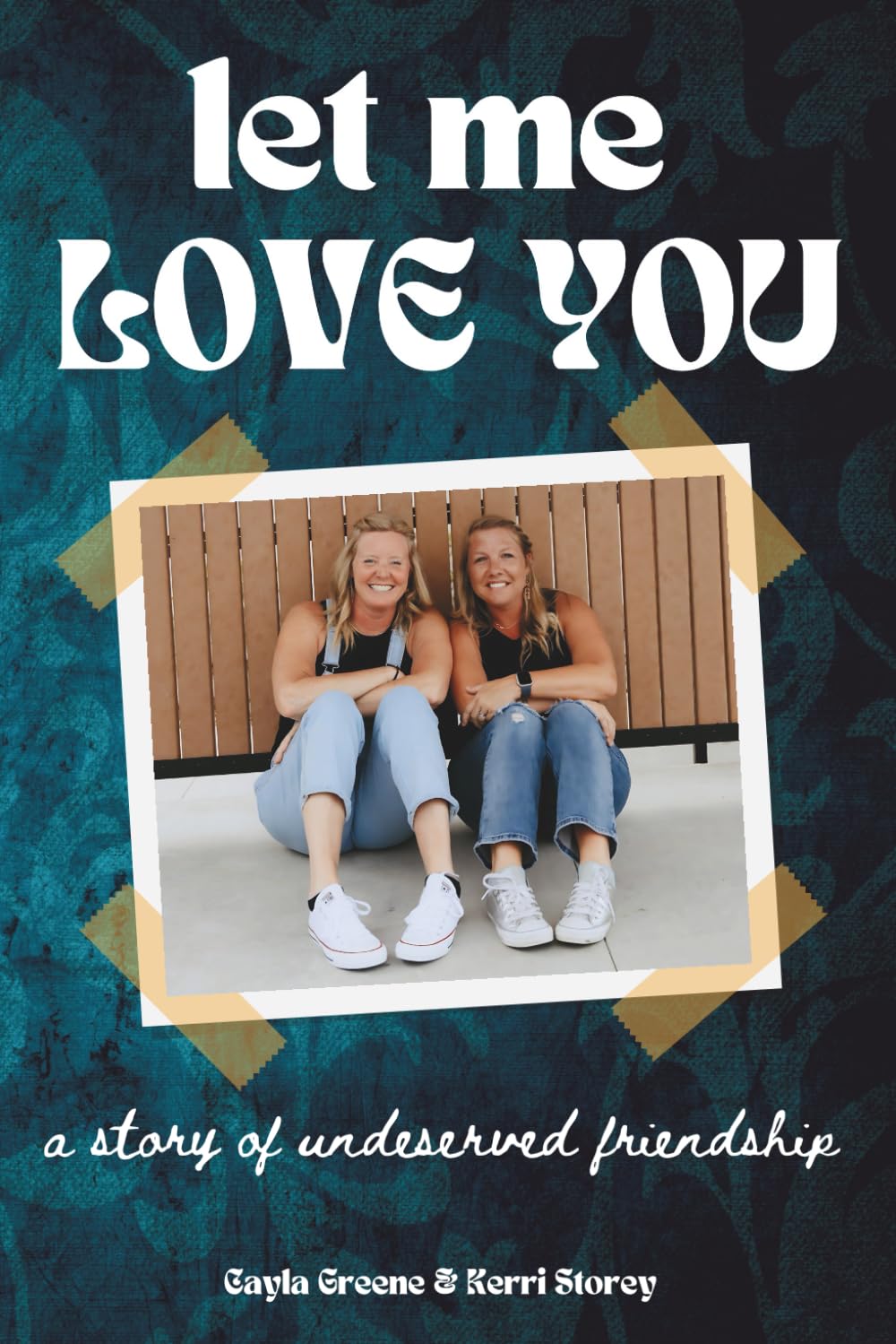 Let Me Love You: A Story of Undeserved Friendship