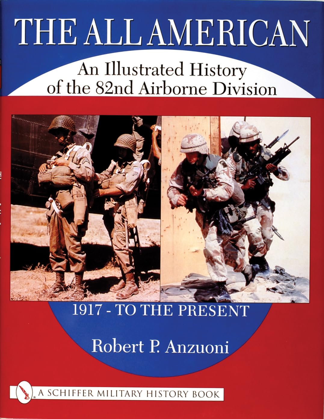 The All American: A History of the 82nd Airborne Division from 1917 to the Present (Schiffer Military Aviation History (Hardcover))