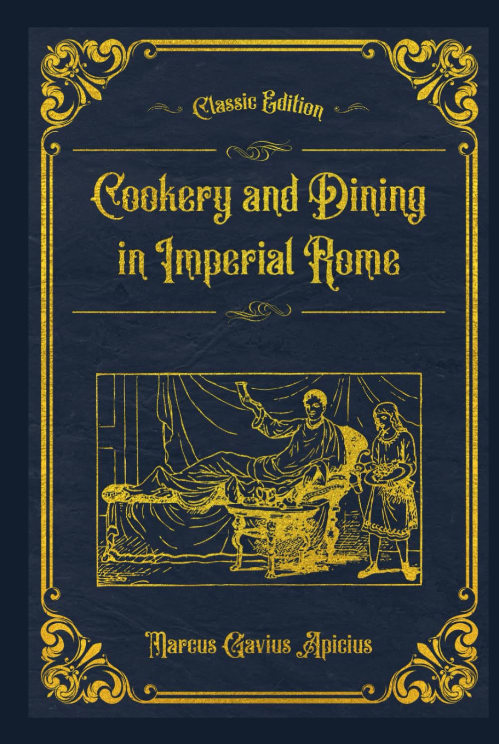 Cookery and Dining in Imperial Rome: With original illustrations - annotated