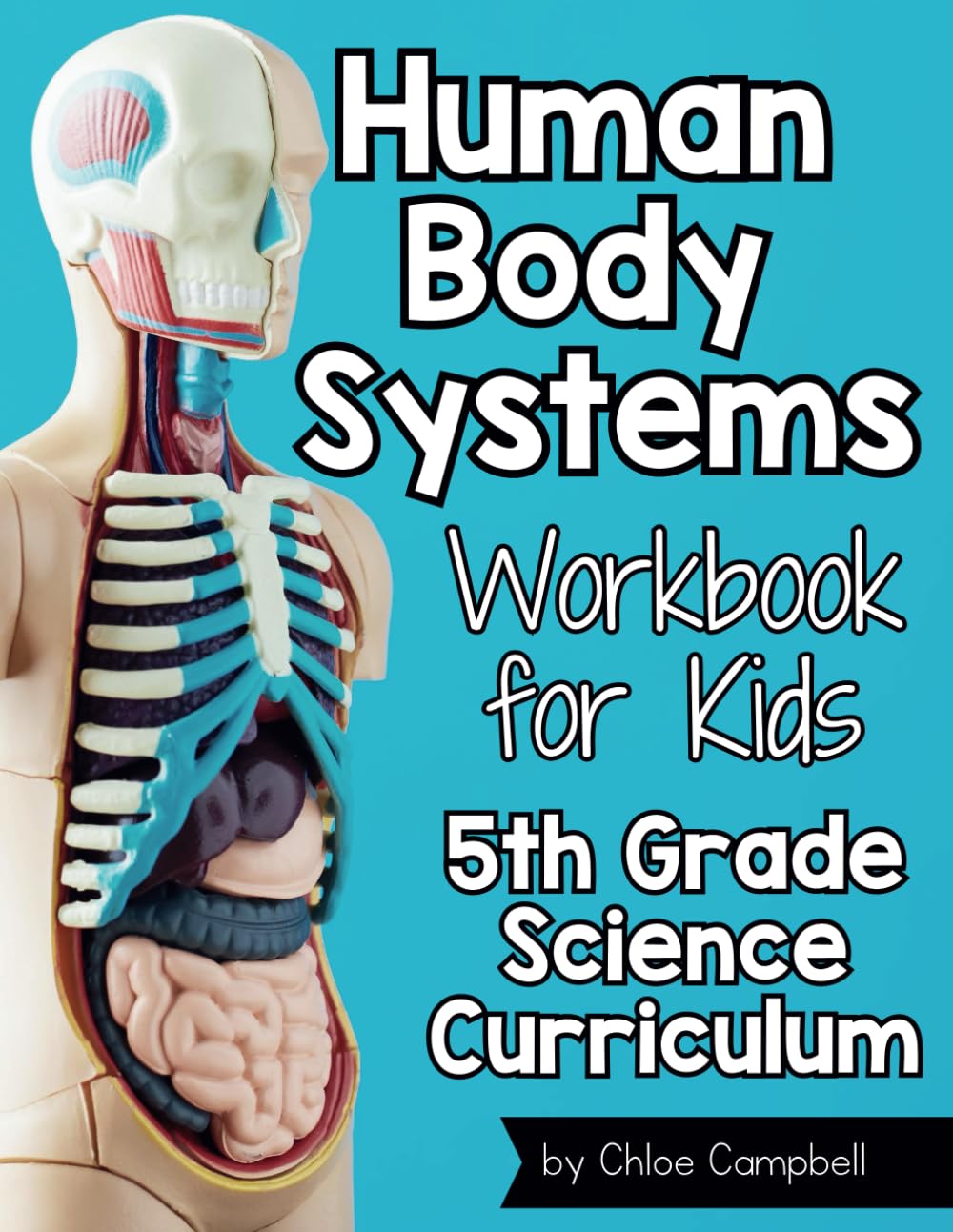 Human Body Systems for Kids Workbook: 5th Grade Science Curriculum