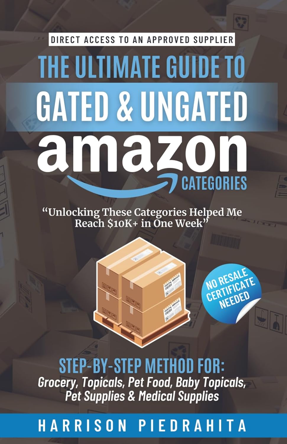 The Ultimate Guide to Gated and Ungated Amazon Categories: Step-by-Step Method for: Grocery, Topicals, Pet Food, Baby Topicals, Pet Supplies y Medical Supplies