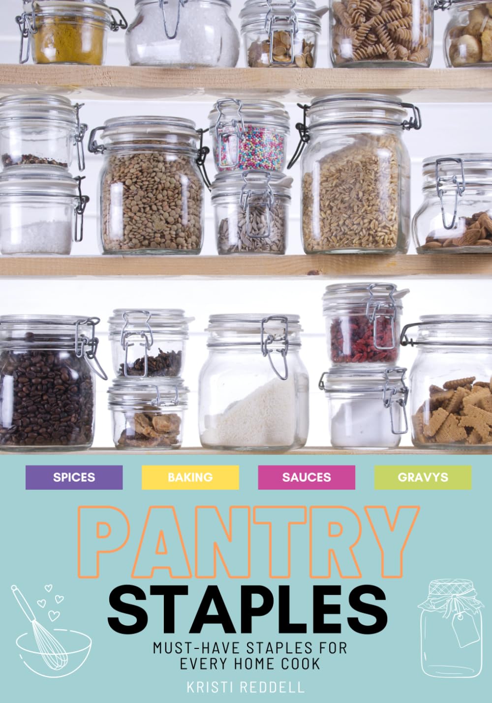 Pantry Staples: Must Have Staples For Every Home Cook