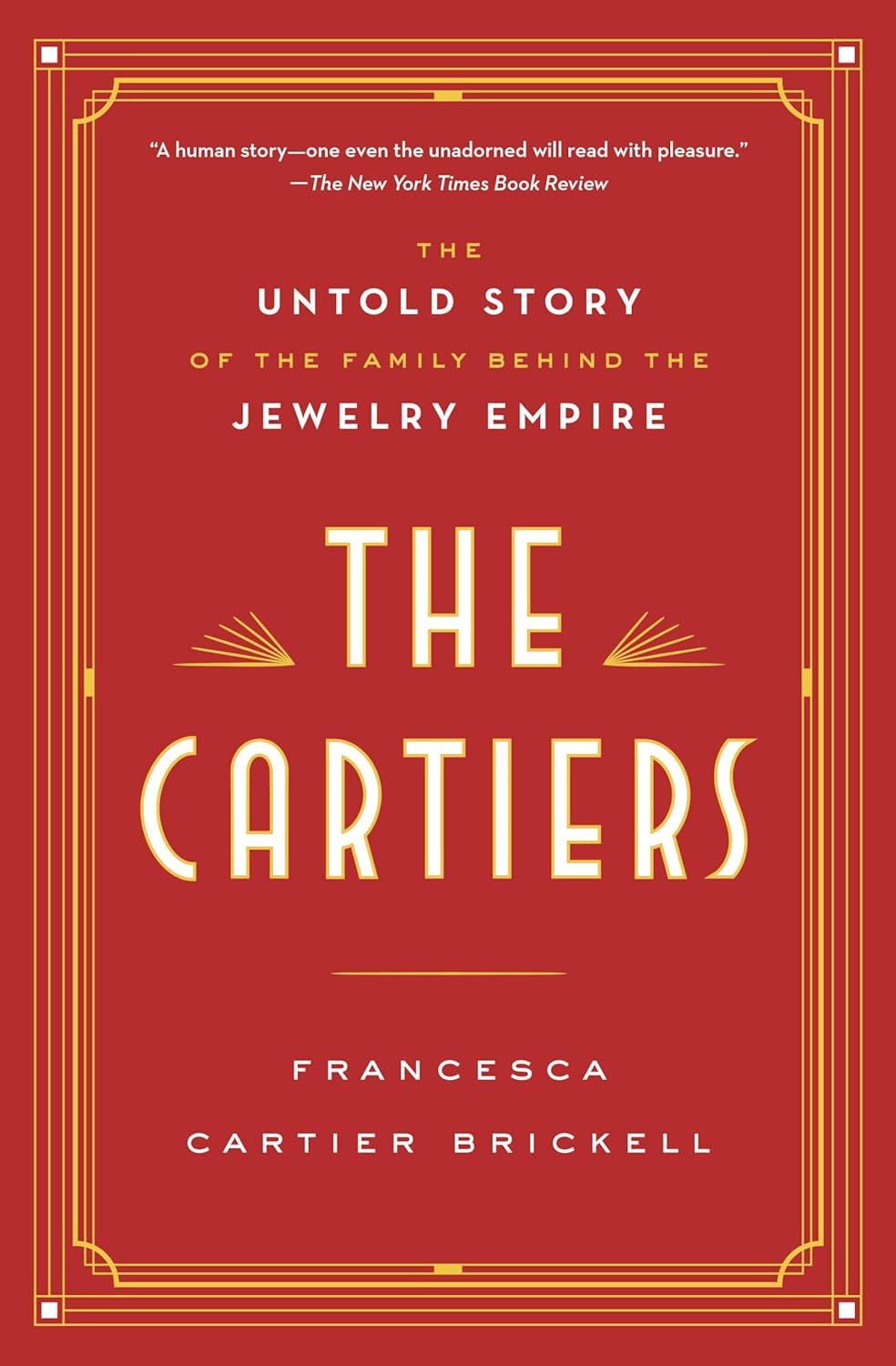The Cartiers: The Untold Story of the Family Behind the Jewelry Empire