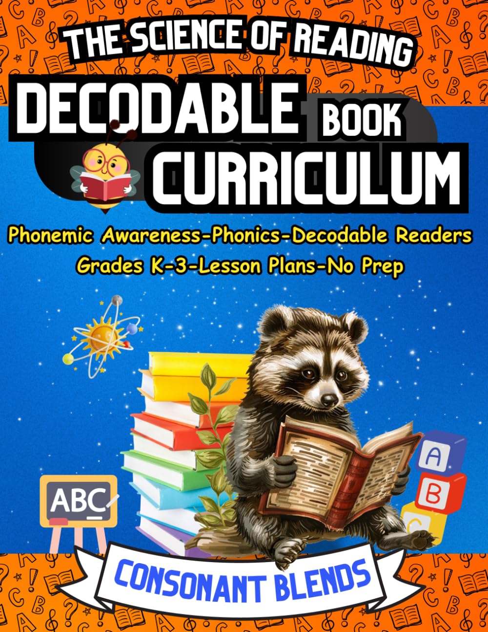 The Science of Reading Decodable Book Curriculum: Phonemic Awareness, Decodable Readers, and Phonics Workbook for Kindergarten, First Grade, Second ... Science of Reading and Kids with Dyslexia)