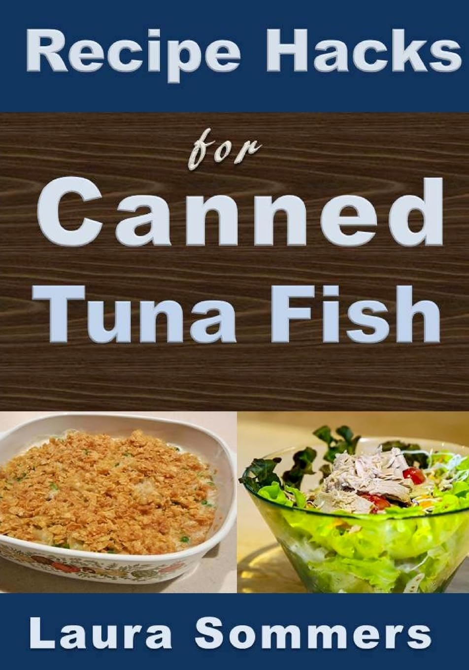 Recipe Hacks for Canned Tuna Fish: Volume 2