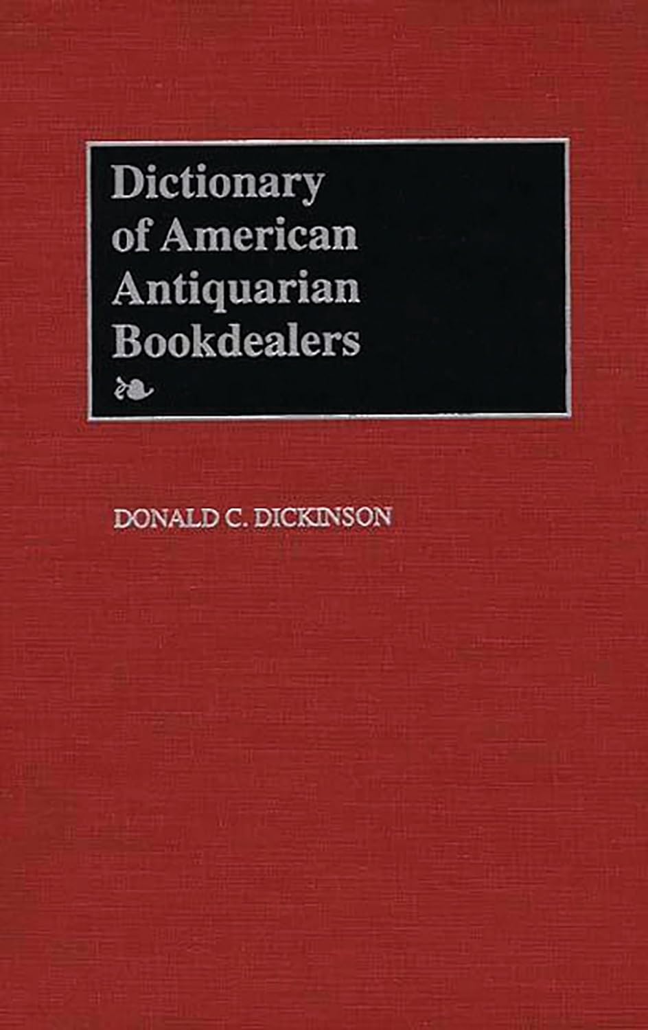 Dictionary of American Antiquarian Bookdealers