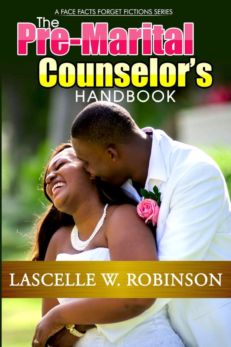 The Pre-Marital Counselor's Handbook (Face Facts, Forget Fiction)