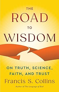 The Road to Wisdom: On Truth, Science, Faith, and Trust