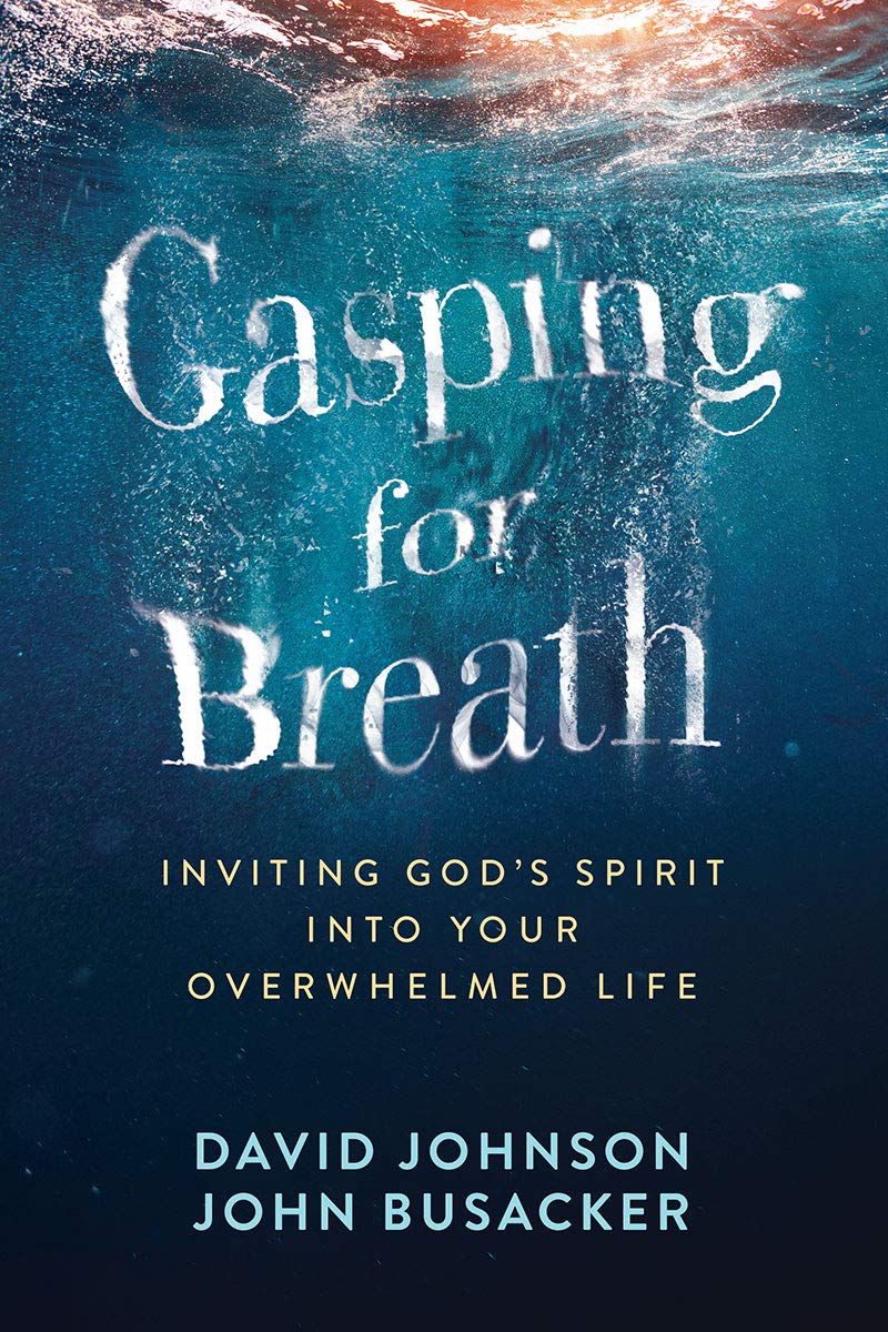Gasping for Breath: Inviting God's Spirit into Your Overwhelmed Life