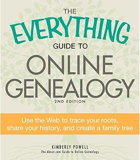 The Everything Guide to Online Genealogy: Use the Web to trace your roots, share your history, and create a family tree