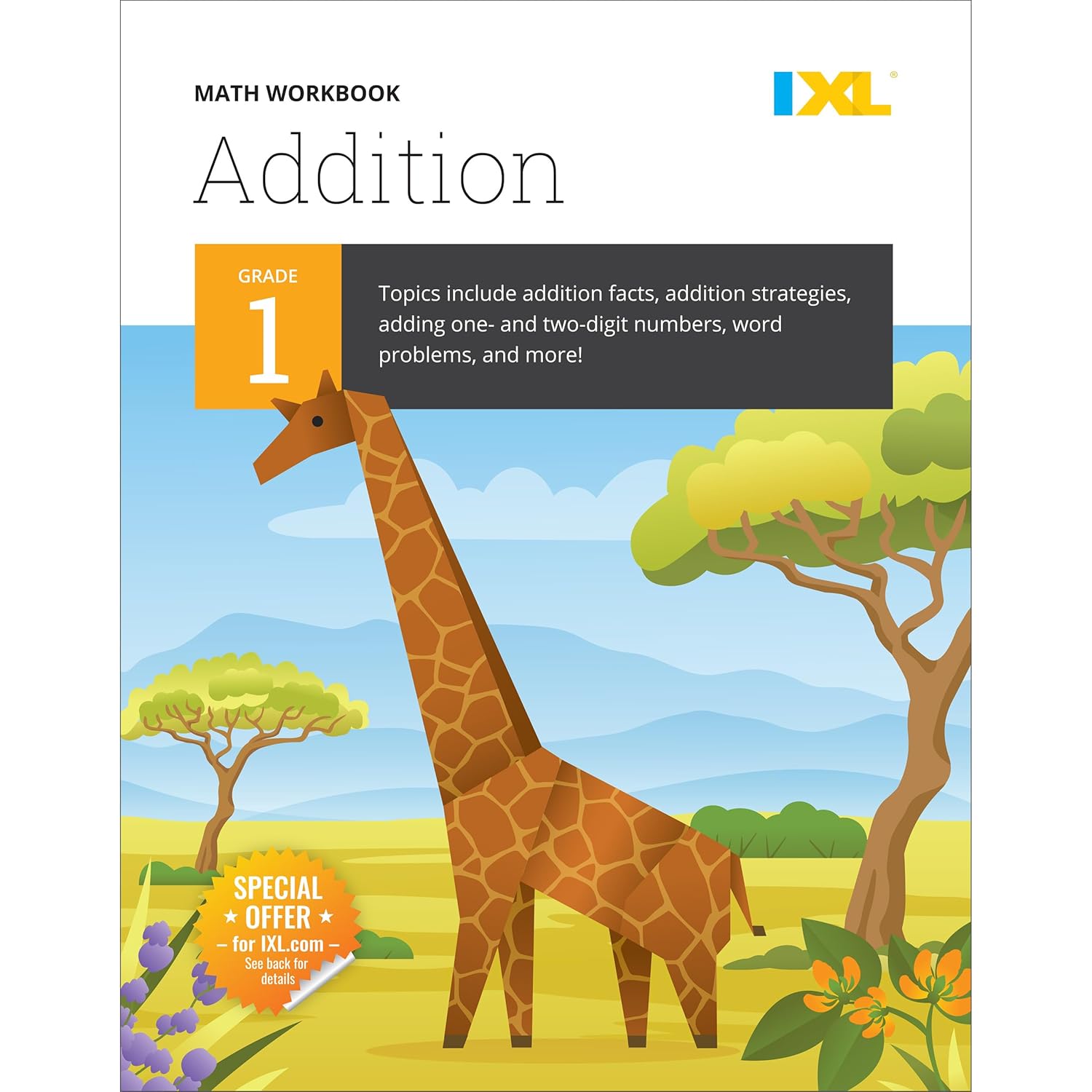 IXL Addition 1st Grade Math Workbook, Mathematics Book for Kids Ages 6-7 With Word Problems, Adding Strategies and Facts, How to Add 1 and 2 digit numbers, and More