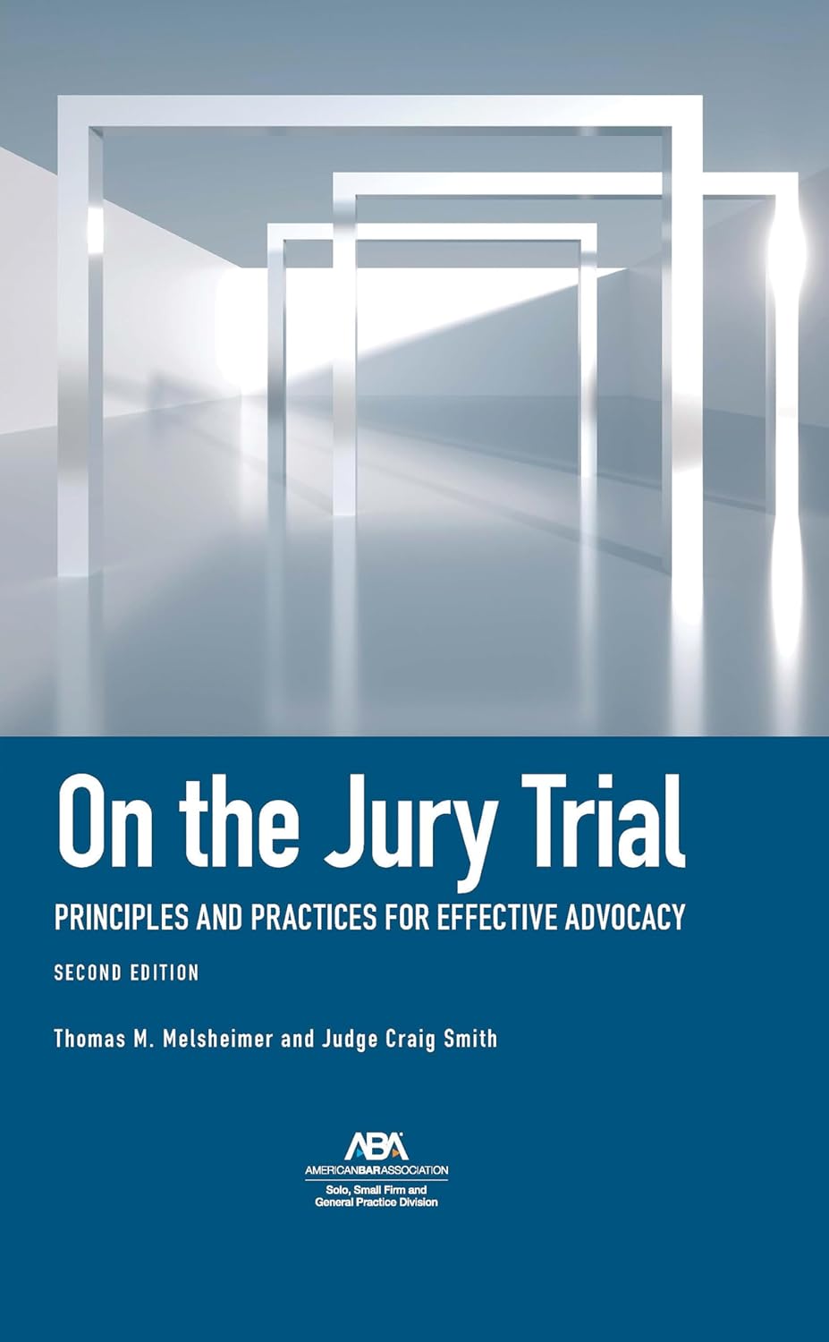On the Jury Trial: Principles and Practices for Effective Advocacy, Second Edition