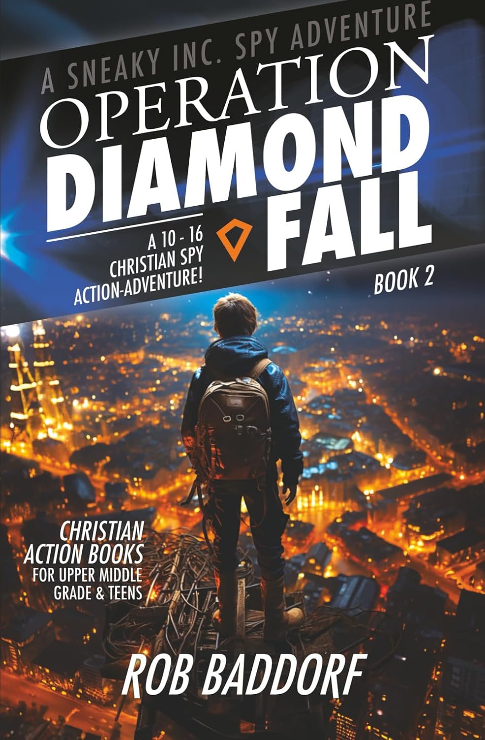 Operation Diamond Fall: A 10 - 16 Christian Spy Action-Adventure!: Christian Action Books for Upper Middle Grade & Teens (A Sneaky Inc. Spy Adventure)