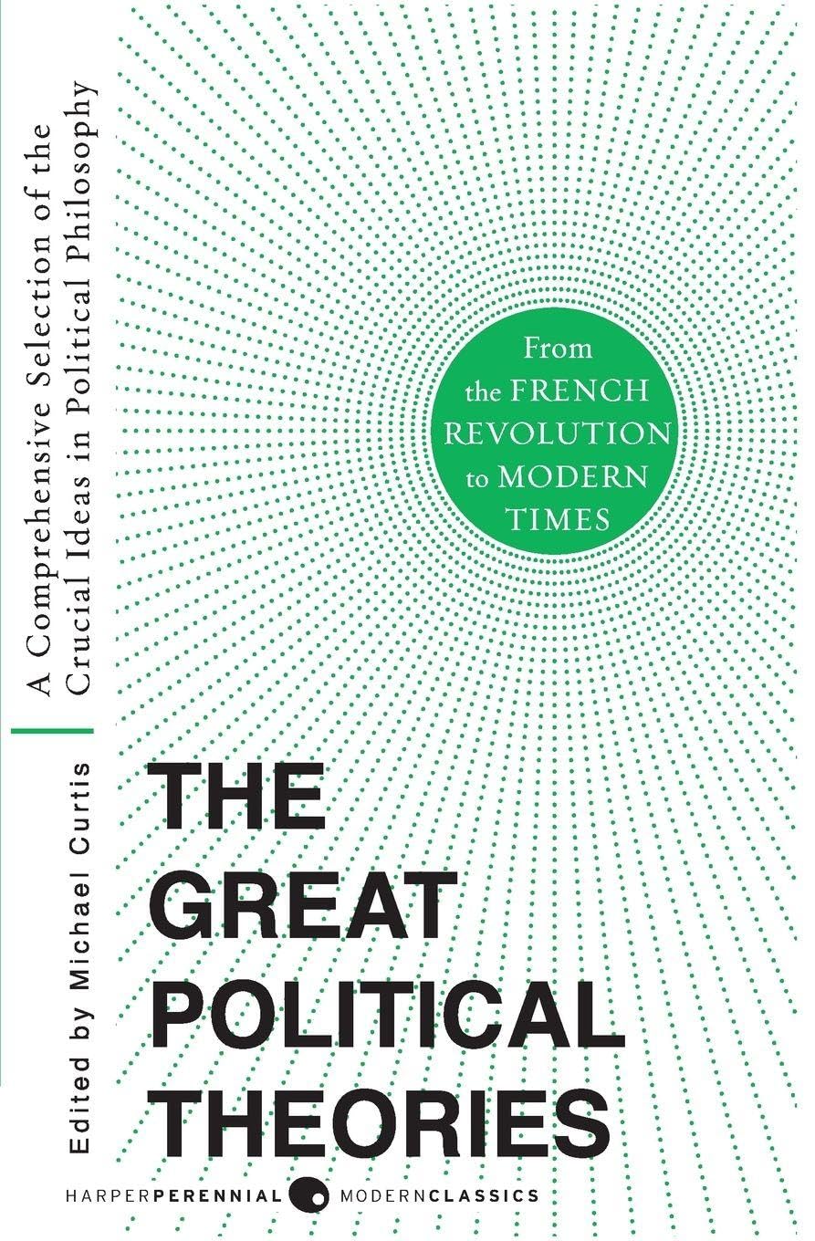 Great Political Theories V.2: A Comprehensive Selection of the Crucial Ideas in Political Philosophy from the French Revolution to Modern Times (Harper Perennial Modern Thought)